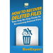 How To Recover Deleted Files: Your Step-By-Step Guide To Recovering Deleted Files