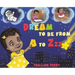 Dream to be from A to Zzz