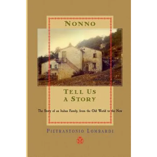Nonno tell us a story: The Story of an Italian Family, from the Old to the New