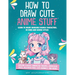 How to Draw Cute Anime Stuff: Learn to Draw Adorable Manga Characters in Chibi and Kawaii Styles. Explore Classic Character Troupes, Expressive Faces,