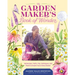 The Garden Maker's Book of Wonder: 162 Recipes, Crafts, Tips, Techniques, and Plants to Inspire You in Every Season
