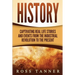 History: Captivating Real Life Stories and Events from the Industrial Revolution to the Present