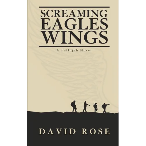 Screaming Eagles Wings: A Fallujah Novel