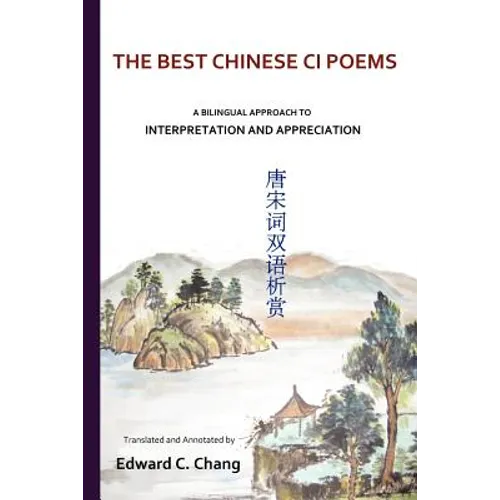 The Best Chinese Ci Poems: A Bilingual Approach to Interpretation and Appreciation