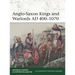 Anglo-Saxon Kings and Warlords Ad 400-1070