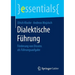 Dialektische Führung: Förderung Von Dissens ALS Führungsaufgabe