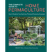 The Complete Guide to Home Permaculture: How to Transform Your Yard Into a Thriving and Productive Ecosystem