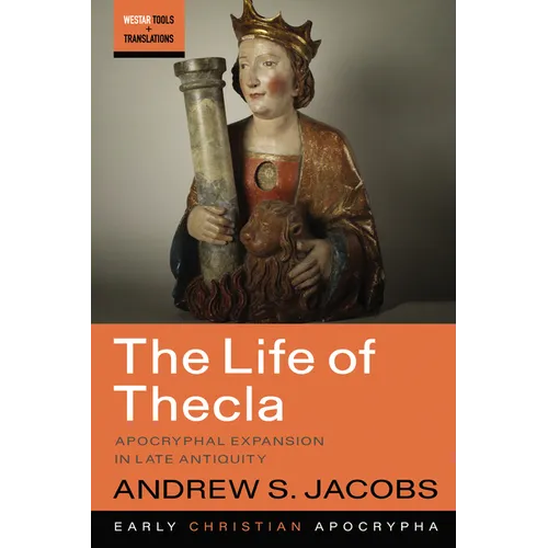 The Life of Thecla: Apocryphal Expansion in Late Antiquity