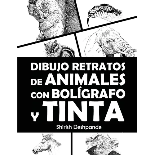 Dibujo retratos de animales con bolígrafo y tinta: Aprende a dibujar animados retratos de tus animales favoritos en 20 ejercicios paso a paso