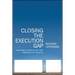 Closing the Execution Gap: How Great Leaders and Their Companies Get Results