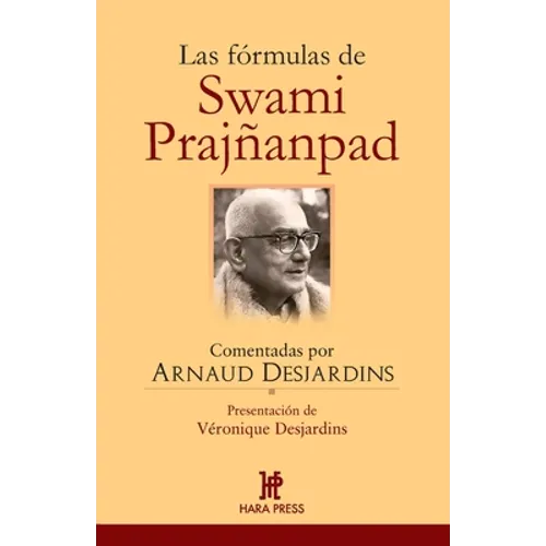 Las fórmulas de Swami Prajñanpad: Comentadas por Arnaud Desjardins