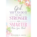 Girl, You Can Do It, You Are Stronger and Smarter Than You Think