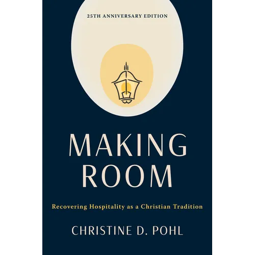 Making Room, 25th Anniversary Edition: Recovering Hospitality as a Christian Tradition