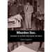 Murder Inc.: Mysteries of the Mob's Most Deadly Hit Squad