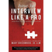 How to Interview Like a Pro: Forty-Three Rules for Getting Your Next Job