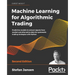 Machine Learning for Algorithmic Trading: Predictive models to extract signals from market and alternative data for systematic trading strategies with