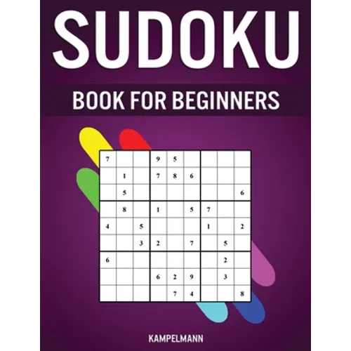 Sudoku Book for Beginners: 400 Very Easy Sudokus for Beginners with Solutions - Includes How To Instructions and Pro Tip Strategries