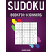 Sudoku Book for Beginners: 400 Very Easy Sudokus for Beginners with Solutions - Includes How To Instructions and Pro Tip Strategries