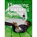 Planning Learning Spaces: A Practical Guide for Architects, Designers and School Leaders (Resources for School Administrators, Educational Desig