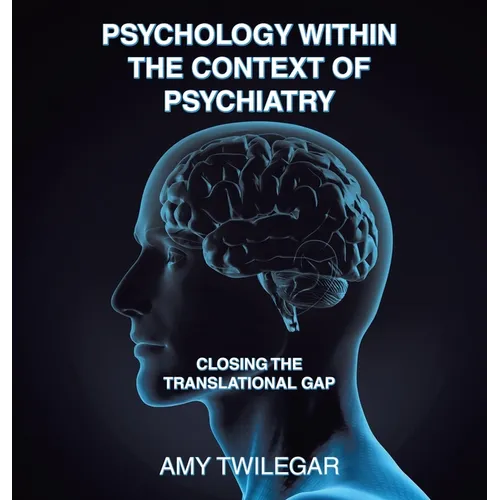 Psychology Within the Context of Psychiatry: Closing the Translational Gap