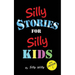 Silly Stories for Silly Kids: A Funny Short Story Collection for Children Ages 5-10