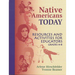 Native Americans Today: Resources and Activities for Educators, Grades 4-8
