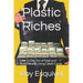 Plastic Riches: How to Get Out of Debt and Build Wealth Using Credit Cards