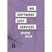 There is no Software, there are just Services