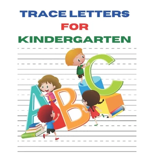 Trace Letters for Kindergarten: A Fun Book to Practice ABC Writing paper for kids, preschoolers, kindergarten and toddlers of 100 pages and size 8.6 b