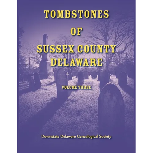 Tombstones of Sussex County, Delaware, Volume 3