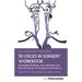 50 OSCEs In Surgery Workbook: Candidate Briefings, Actor Briefings and Mark Schemes For The MRCS Part B Examination
