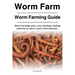 Worm Farm. Worm Farm Guide. Worm farm costs, care, housing, feeding and how to start a worm farm business.