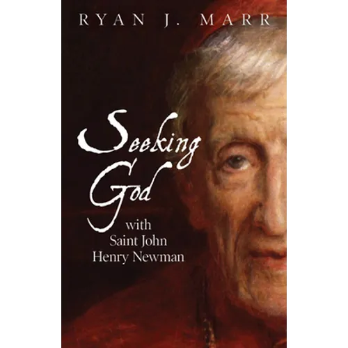 Seeking God with Saint John Henry Newman