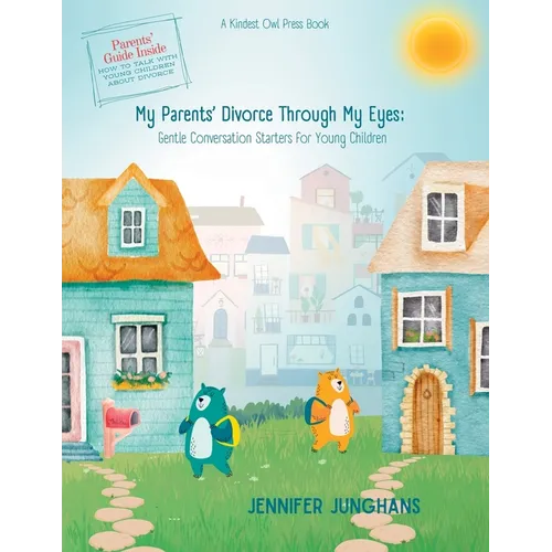 My Parents' Divorce Through My Eyes: Gentle Conversation Starters for Young Children