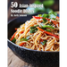 50 Asian-Inspired Noodle Dishes
