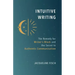 Intuitive Writing: The Remedy for Writer's Block and the Secret to Authentic Communication