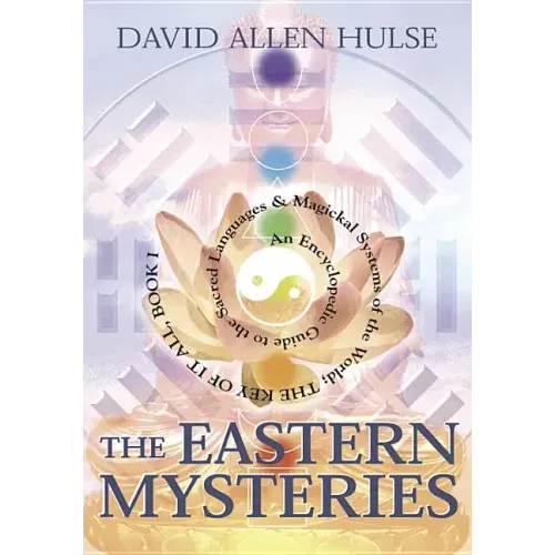 The Eastern Mysteries: An Encyclopedic Guide to the Sacred Languages & Magickal Systems of the World