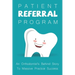 Patient Referral Program: An Orthodontist's Behind Story To Massive Practice Success: The Complete Orthodontic Care Guide