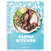 Aloha Kitchen: Recipes from Hawai'i [A Cookbook]