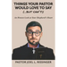 Things Your Pastor Would LOVE to Say (...But Can't!): An Honest Look at Your Shepherd's Heart