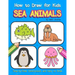 How to Draw for Kids - Sea Animals: Step by Step Instructions and Easy to draw book for kids, preschoolers and girls