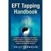 EFT Tapping Handbook: A Powerful and Proven Guide for Using EFT Tapping Strategies to Lose Weight, Beat Stress, Increase Confidence, Improve