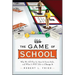 The Game of School: Why We All Play It, How It Hurts Kids, and What It Will Take to Change It