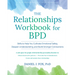 The Relationships Workbook for Bpd: Skills to Cultivate Emotional Safety, Deepen Understanding, and Build Stronger Connections