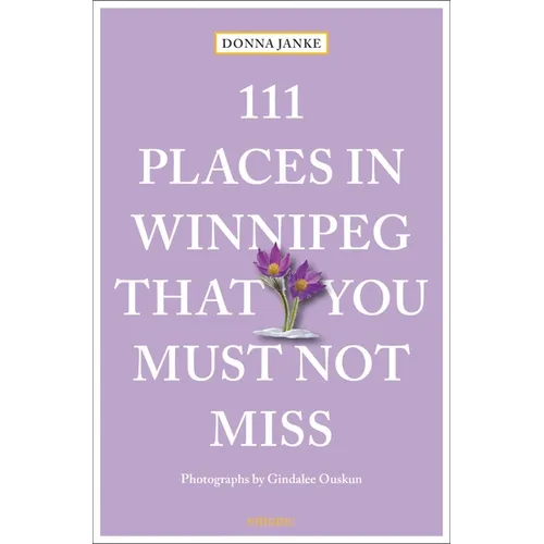 111 Places in Winnipeg That You Must Not Miss
