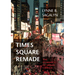Times Square Remade: The Dynamics of Urban Change