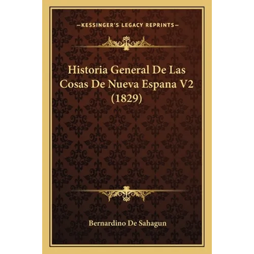 Historia General De Las Cosas De Nueva Espana V2 (1829)