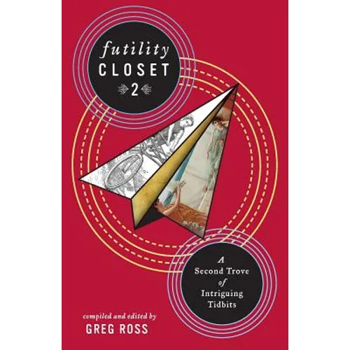 Futility Closet 2: A Second Trove of Intriguing Tidbits