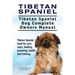 Tibetan Spaniel: Tibetan Spaniel. Tibetan Spaniel Dog Complete Owners Manual. Tibetan Spaniel book for care, costs, feeding, grooming,