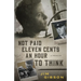 Not Paid Eleven Cents an Hour to Think